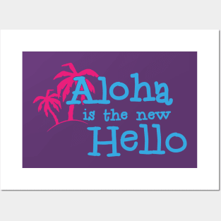 Aloha is the new hello - funny summer vibes Posters and Art